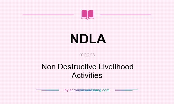 What does NDLA mean? It stands for Non Destructive Livelihood Activities