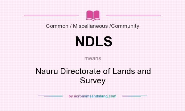 What does NDLS mean? It stands for Nauru Directorate of Lands and Survey