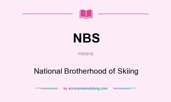 What does NBS mean? It stands for National Brotherhood of Skiing