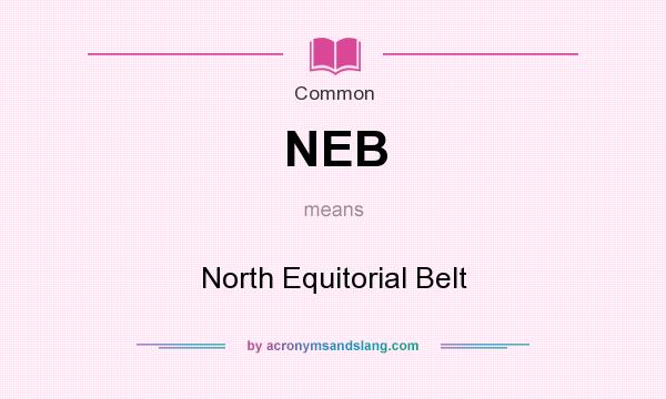 What does NEB mean? It stands for North Equitorial Belt