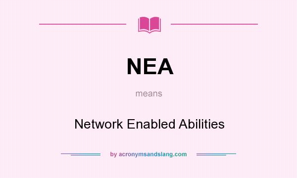 What does NEA mean? It stands for Network Enabled Abilities