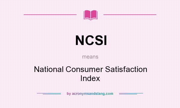 What does NCSI mean? It stands for National Consumer Satisfaction Index