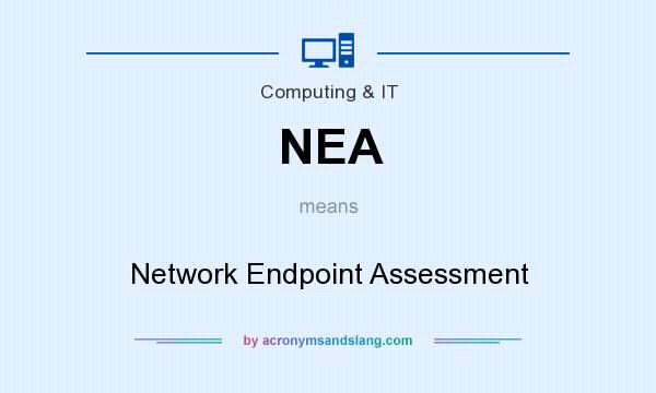 What does NEA mean? It stands for Network Endpoint Assessment