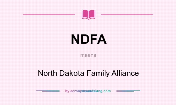 What does NDFA mean? It stands for North Dakota Family Alliance