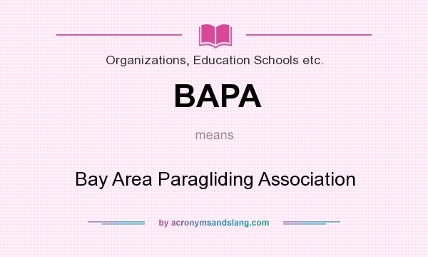 What does BAPA mean? It stands for Bay Area Paragliding Association