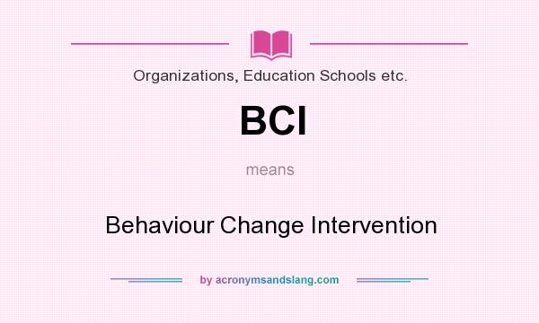 What does BCI mean? It stands for Behaviour Change Intervention