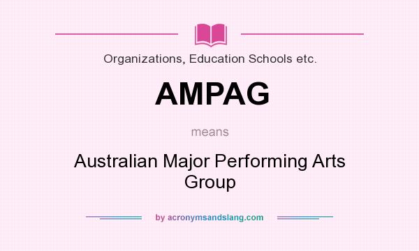 What does AMPAG mean? It stands for Australian Major Performing Arts Group