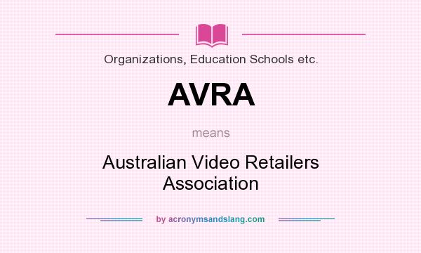 What does AVRA mean? It stands for Australian Video Retailers Association