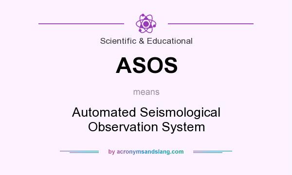 What does ASOS mean? It stands for Automated Seismological Observation System