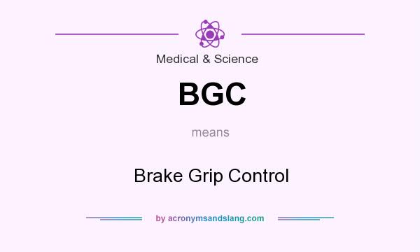 What does BGC mean? It stands for Brake Grip Control