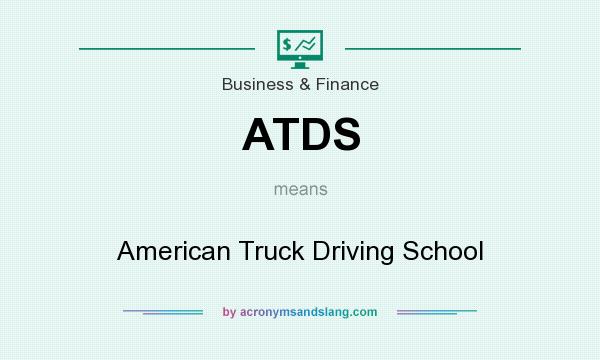 What does ATDS mean? It stands for American Truck Driving School
