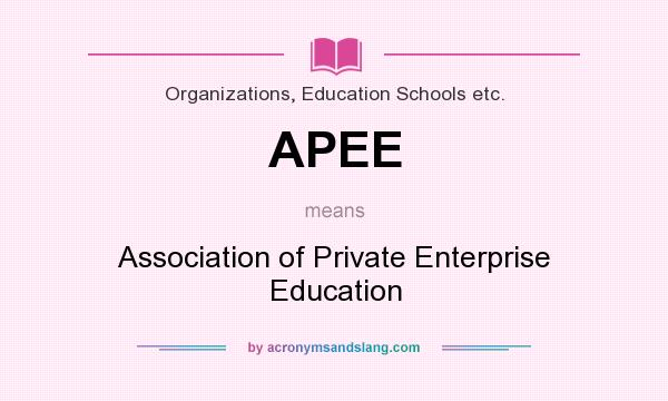 What does APEE mean? It stands for Association of Private Enterprise Education