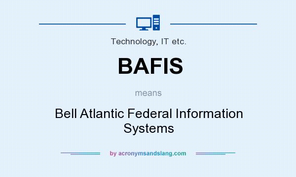 What does BAFIS mean? It stands for Bell Atlantic Federal Information Systems