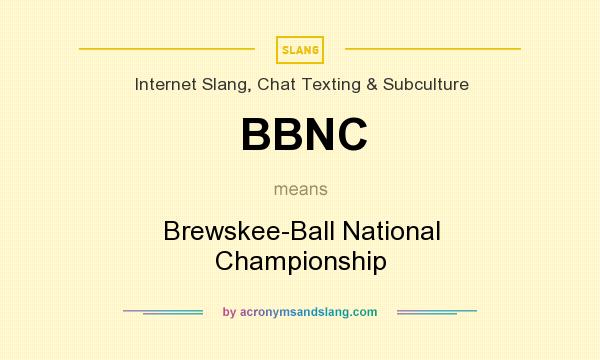 What does BBNC mean? It stands for Brewskee-Ball National Championship