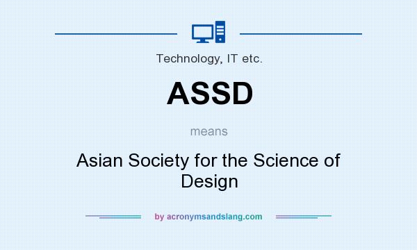 What does ASSD mean? It stands for Asian Society for the Science of Design