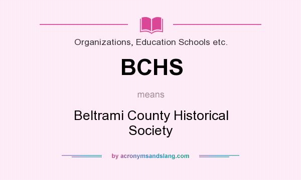 What does BCHS mean? It stands for Beltrami County Historical Society