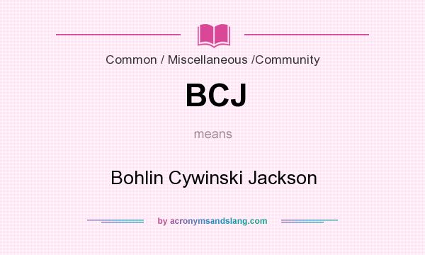What does BCJ mean? It stands for Bohlin Cywinski Jackson