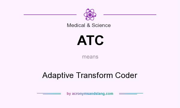 What does ATC mean? It stands for Adaptive Transform Coder