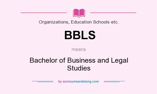 What does BBLS mean? It stands for Bachelor of Business and Legal Studies