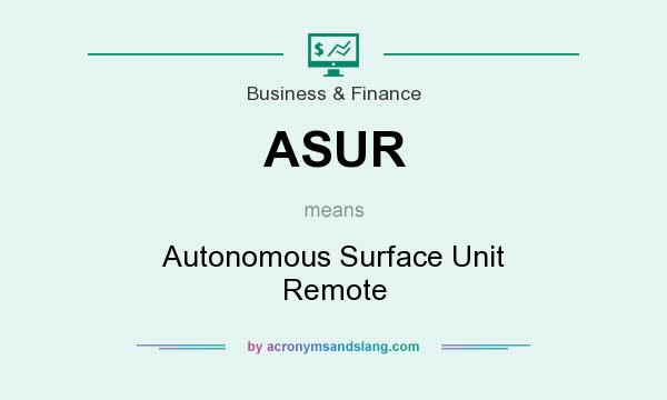 What does ASUR mean? It stands for Autonomous Surface Unit Remote