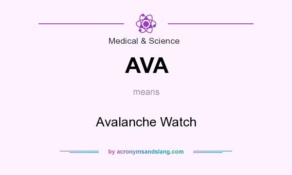 What does AVA mean? It stands for Avalanche Watch