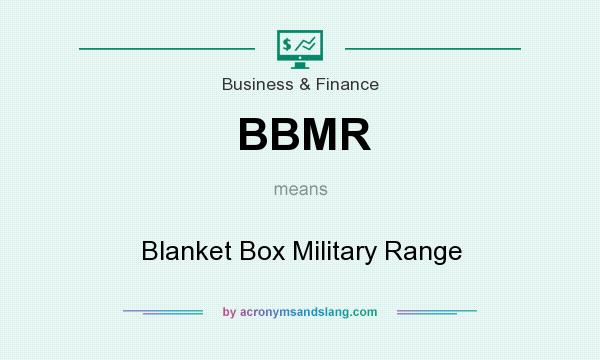 What does BBMR mean? It stands for Blanket Box Military Range