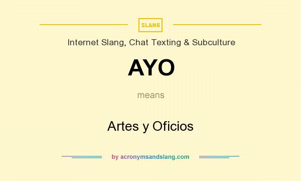 What does AYO mean? It stands for Artes y Oficios