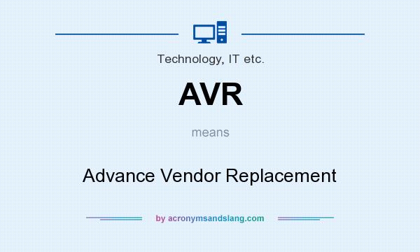 What does AVR mean? It stands for Advance Vendor Replacement