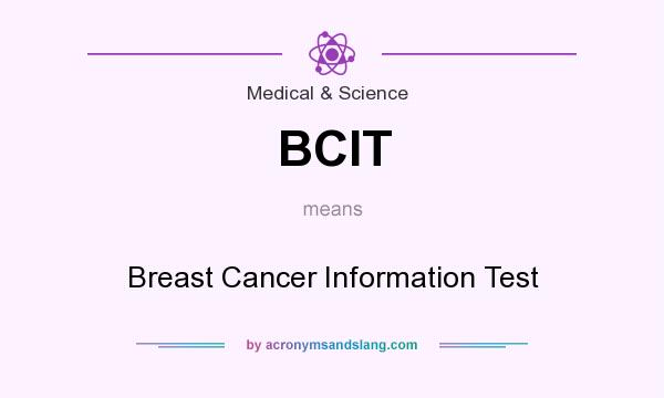 What does BCIT mean? It stands for Breast Cancer Information Test