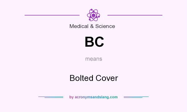 What does BC mean? It stands for Bolted Cover