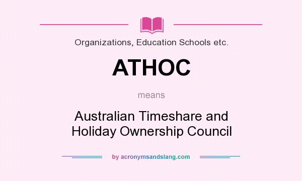 What does ATHOC mean? It stands for Australian Timeshare and Holiday Ownership Council