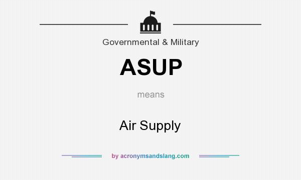 What does ASUP mean? It stands for Air Supply