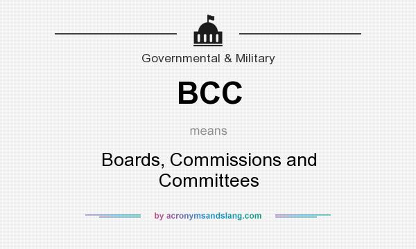 What does BCC mean? It stands for Boards, Commissions and Committees