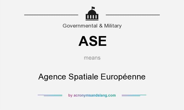 What does ASE mean? It stands for Agence Spatiale Européenne