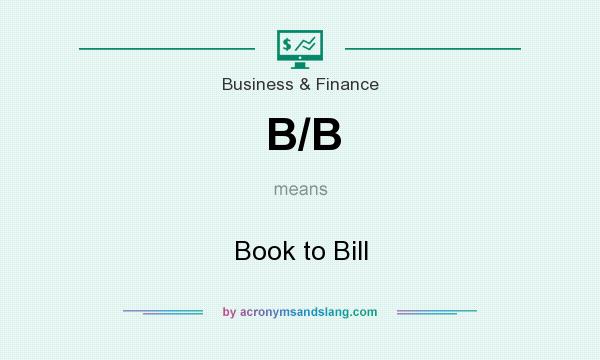 What does B/B mean? It stands for Book to Bill