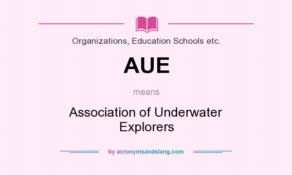 What does AUE mean? It stands for Association of Underwater Explorers