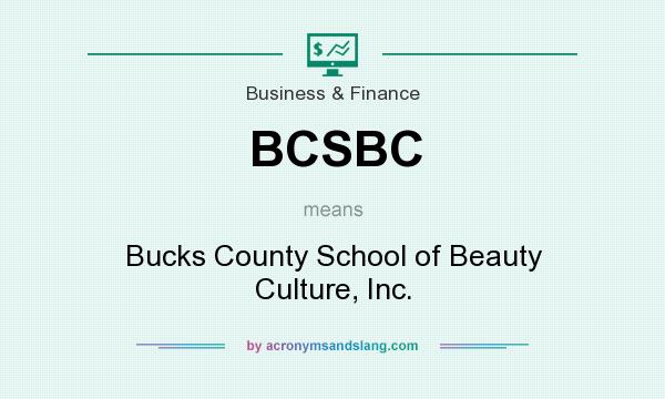 What does BCSBC mean? It stands for Bucks County School of Beauty Culture, Inc.