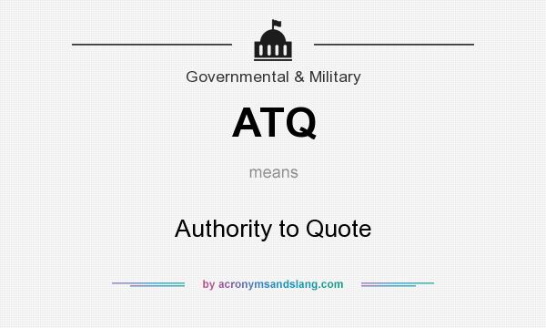 What does ATQ mean? It stands for Authority to Quote