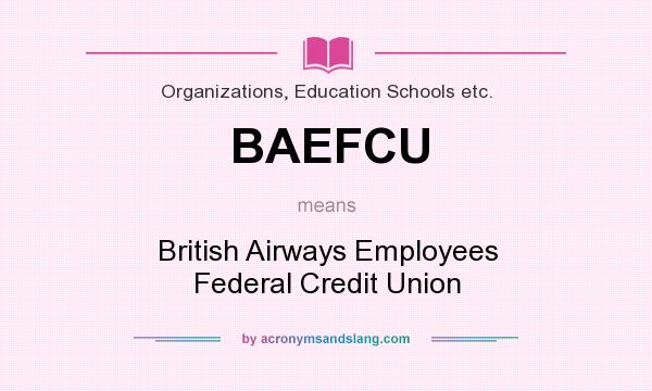 What does BAEFCU mean? It stands for British Airways Employees Federal Credit Union