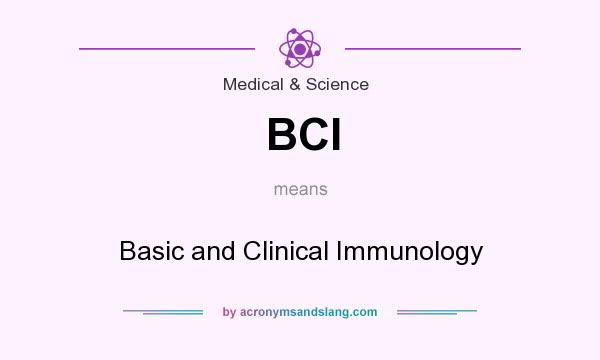 What does BCI mean? It stands for Basic and Clinical Immunology