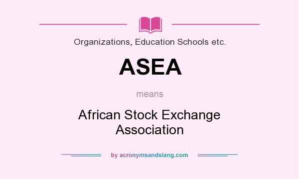 What does ASEA mean? It stands for African Stock Exchange Association