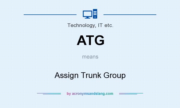 What does ATG mean? It stands for Assign Trunk Group
