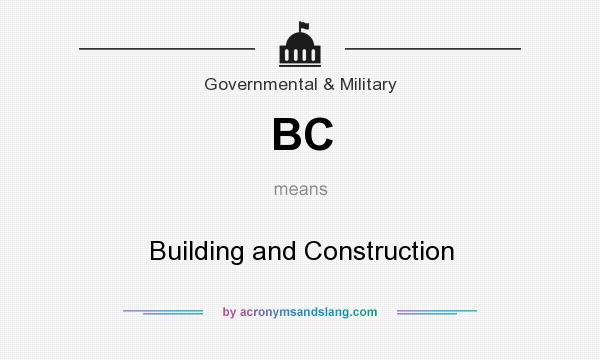 What does BC mean? It stands for Building and Construction