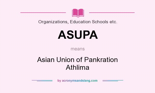 What does ASUPA mean? It stands for Asian Union of Pankration Athlima