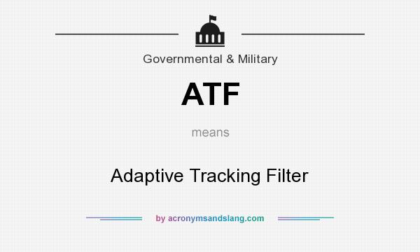 What does ATF mean? It stands for Adaptive Tracking Filter