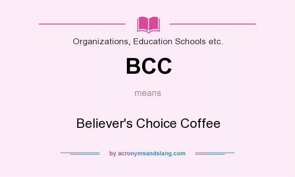 What does BCC mean? It stands for Believer`s Choice Coffee