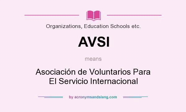 What does AVSI mean? It stands for Asociación de Voluntarios Para El Servicio Internacional