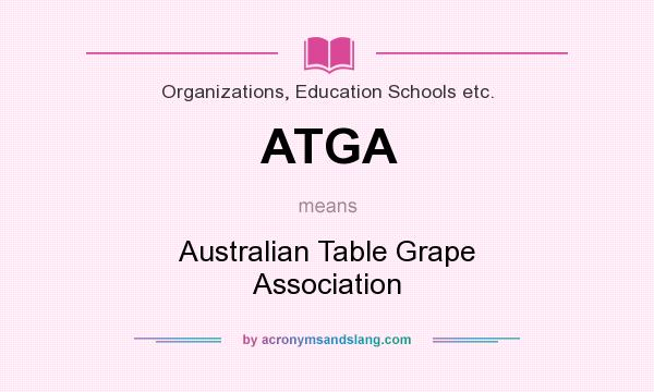 What does ATGA mean? It stands for Australian Table Grape Association
