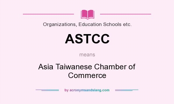 What does ASTCC mean? It stands for Asia Taiwanese Chamber of Commerce