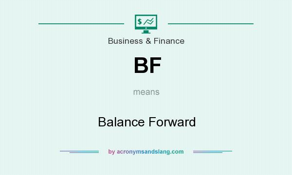 What does BF mean? It stands for Balance Forward